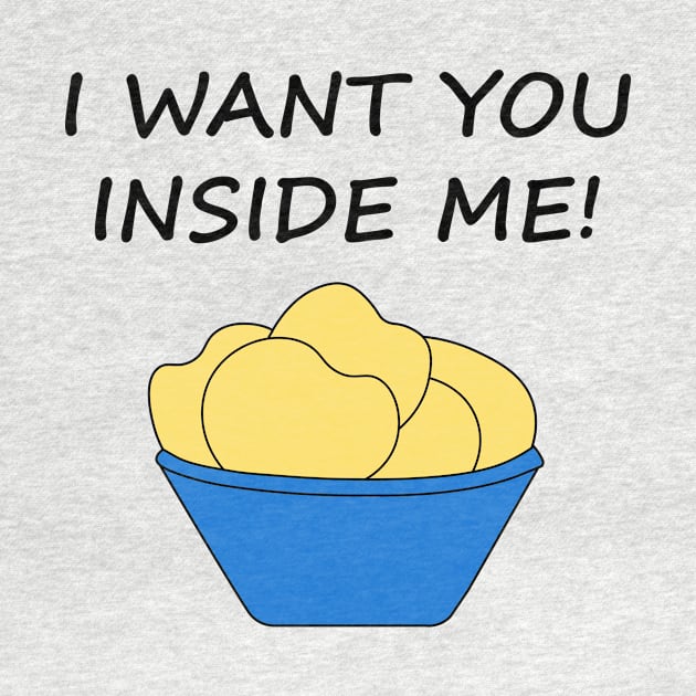 I Want You Inside Me Potato Chip by MrTeddy